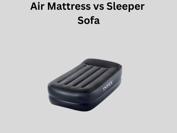 Air Mattress vs Sleeper Sofa