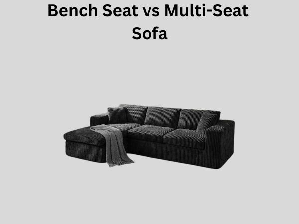 Bench Seat vs Multi-Seat Sofa
