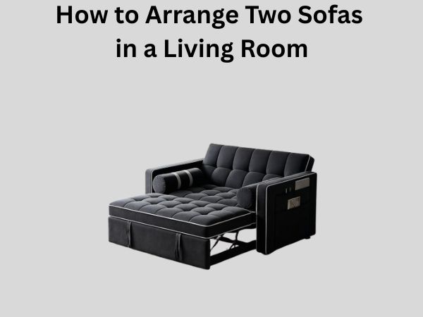 How to Arrange Two Sofas in a Living Room