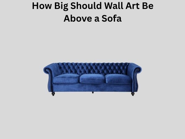 How Big Should Wall Art Be Above a Sofa