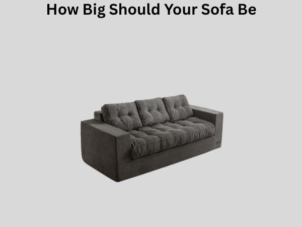 How Big Should Your Sofa Be