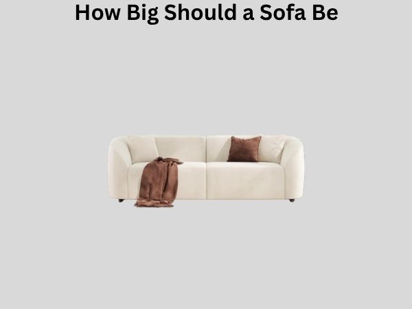 How Big Should a Sofa Be