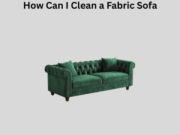 How Can I Clean a Fabric Sofa