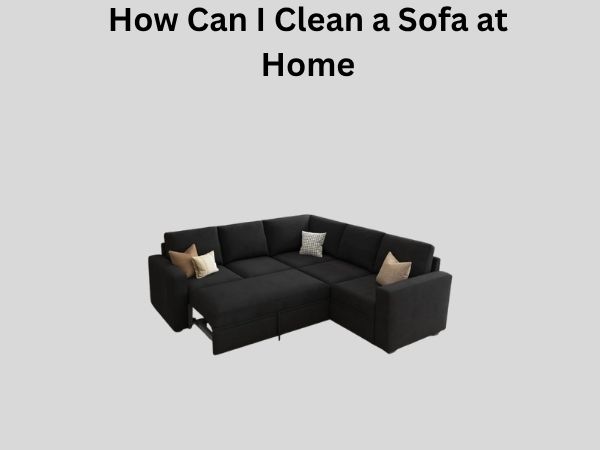 How Can I Clean a Sofa at Home