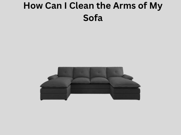 How Can I Clean the Arms of My Sofa