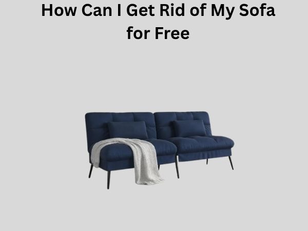 How Can I Get Rid of My Sofa for Free