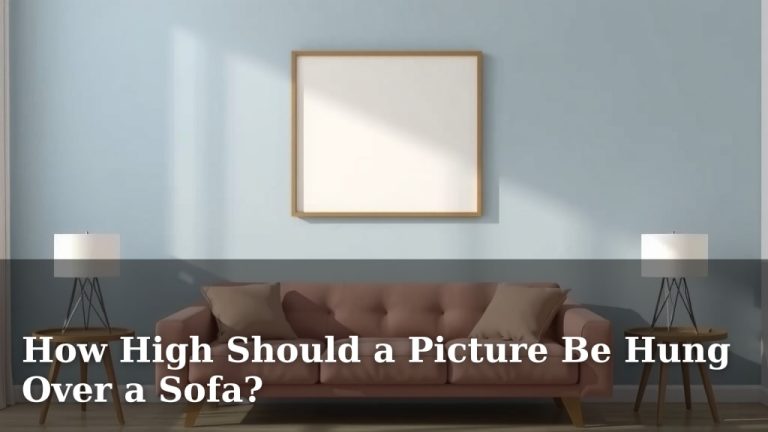 How High Should a Picture Be Hung Over a Sofa?
