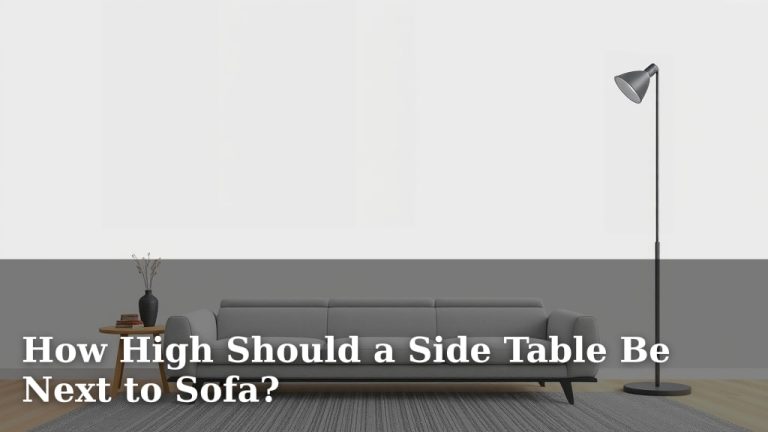 How High Should a Side Table Be Next to Sofa?