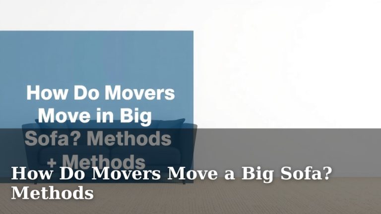 How Do Movers Move a Big Sofa? Methods