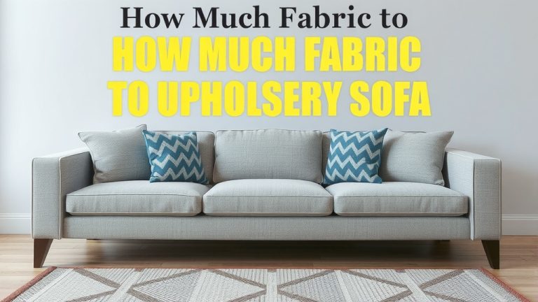 How Much Fabric to Upholstery Sofa: A Guide