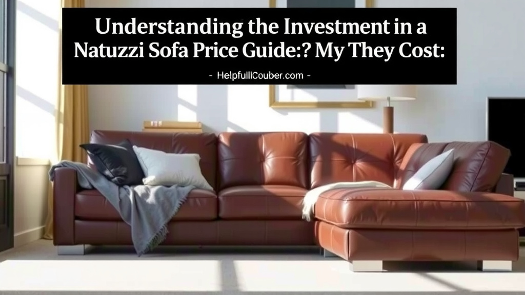 Understanding the Investment in a Natuzzi Leather Sofa
